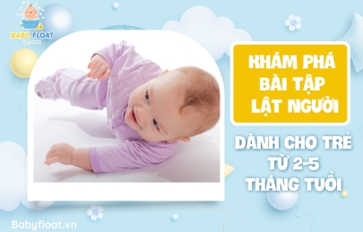 Khám phá bài tập LẬT NGƯỜI dành cho trẻ từ 2-5 tháng tuổi